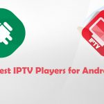 Best IPTV Players for Android
