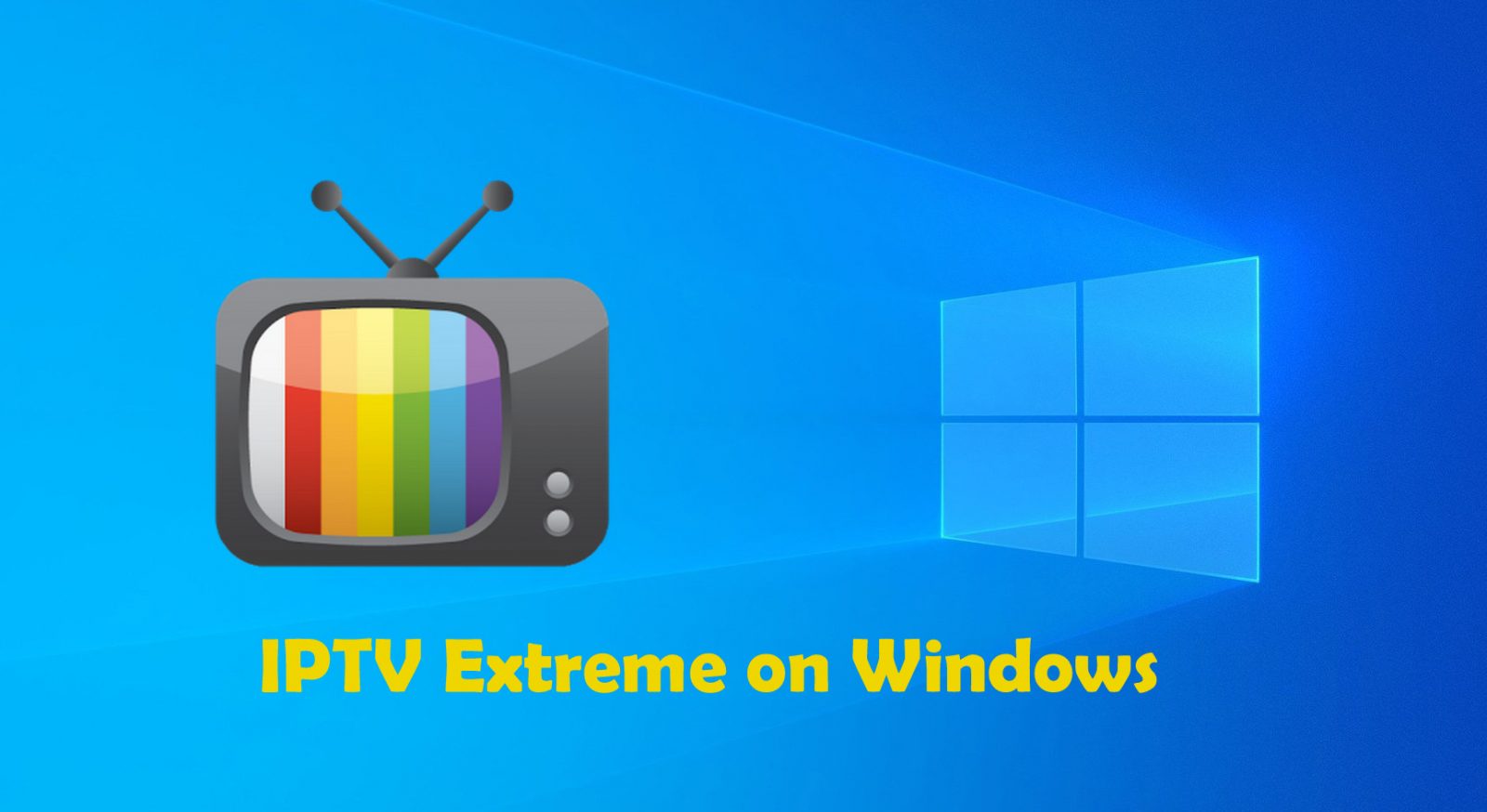 How to install IPTV Extreme for Windows?
