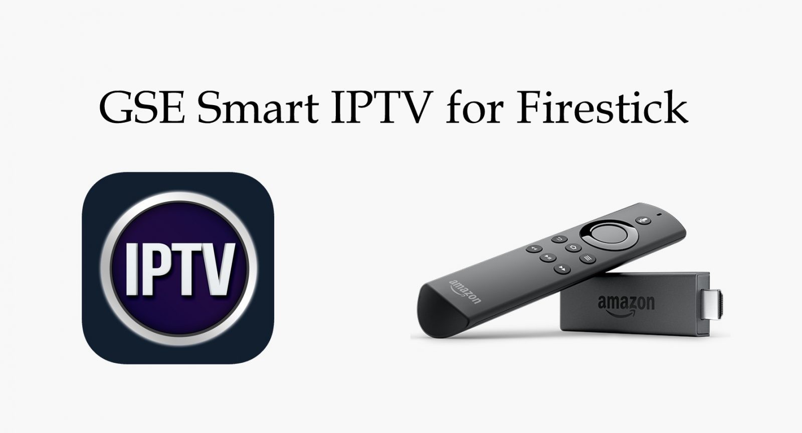 GSE Smart IPTV for Firestick: Installation & Setup [2021] - IPTV Player ...