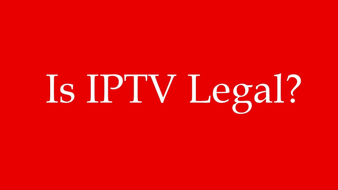 Is IPTV Legal? Everything You Should Know [2021]