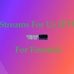 Streams for Us IPTV on Firestick