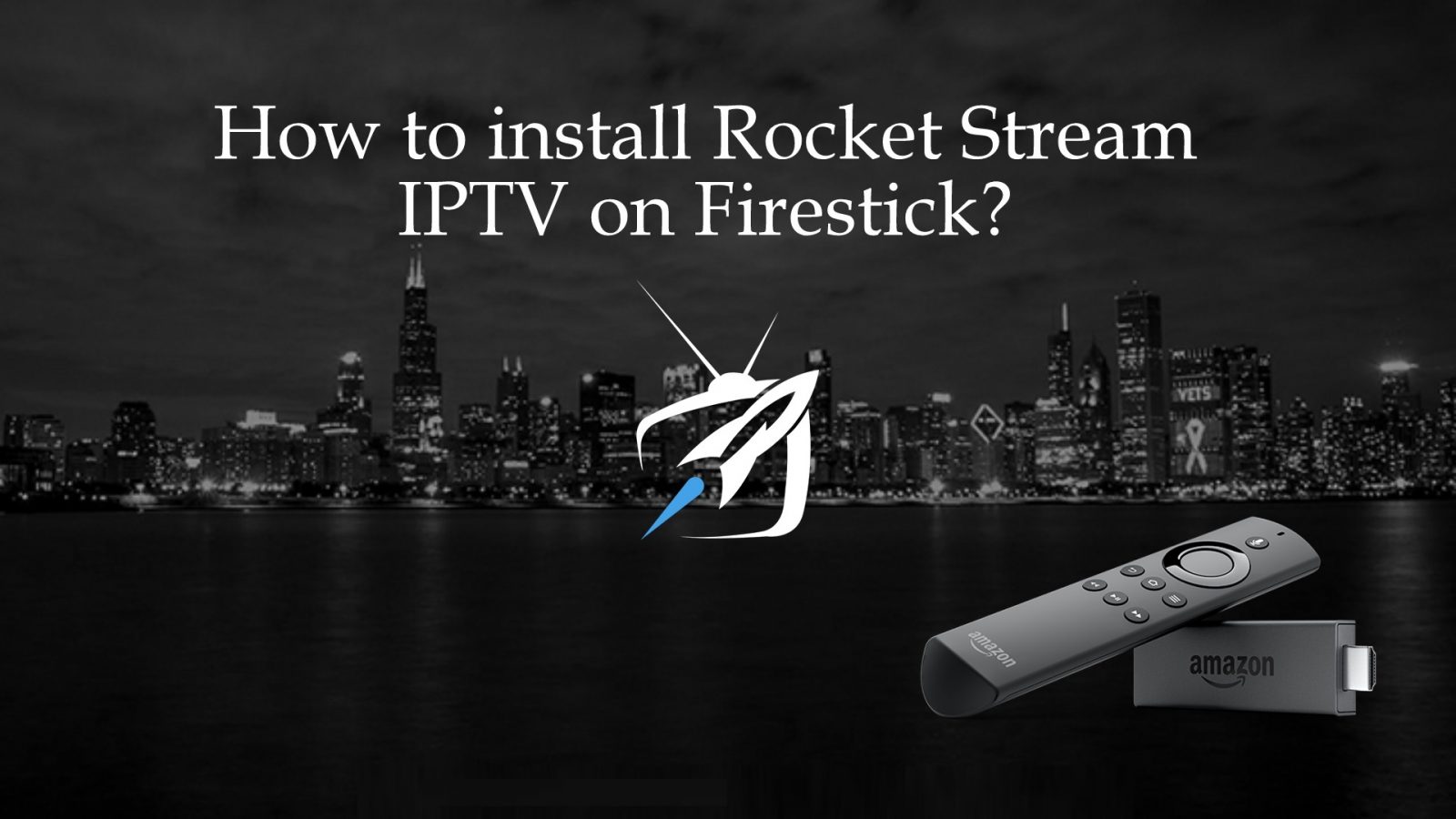 Rocket IPTV for Firestick