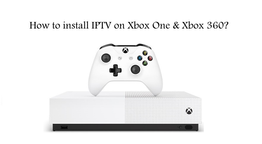 How to install IPTV on Xbox One and 360 [2021]