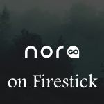 Nora Go on Firestick