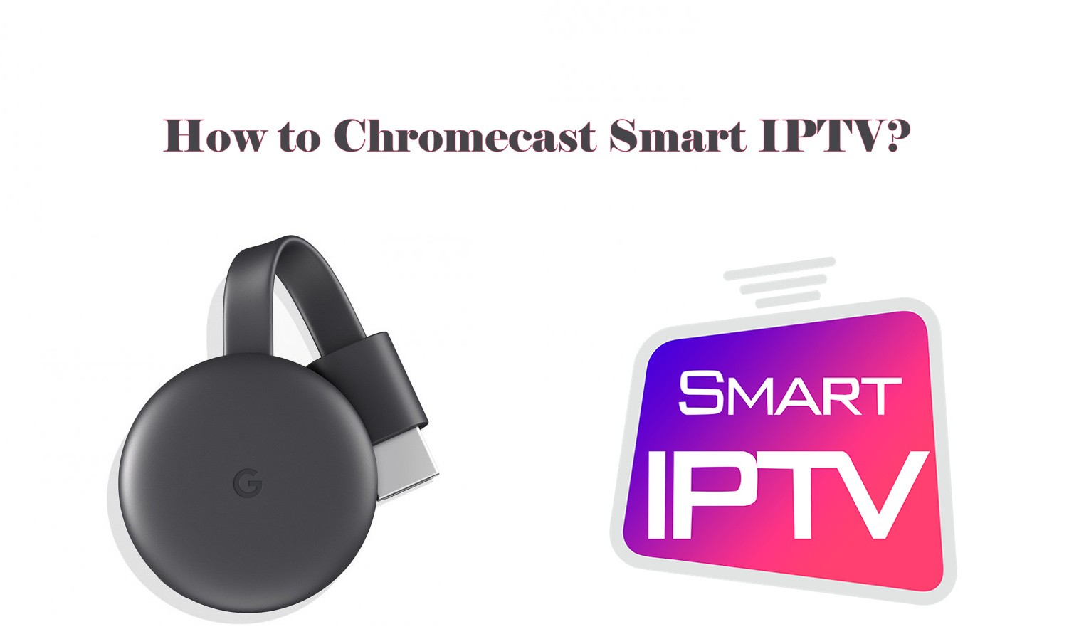 How to Chromecast Smart IPTV to TV [2021]