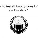 Anonymous IPTV on Firestick I