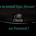 Epic Stream TV on Firestick