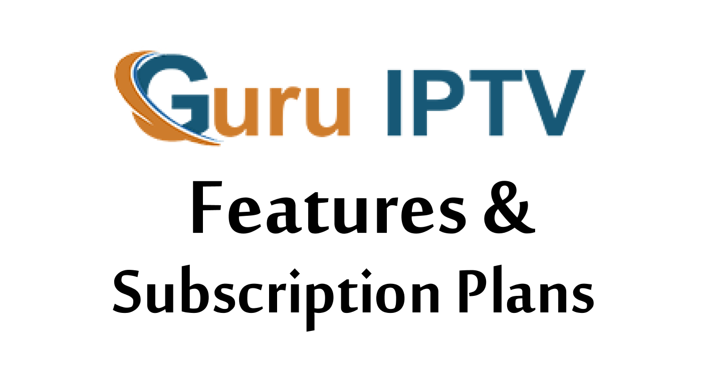 Guru IPTV: Features, Pricing and Channel List