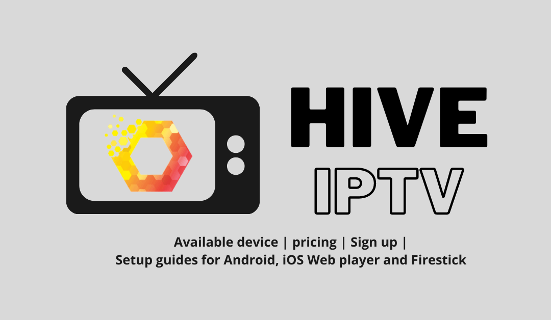 Hive IPTV: Review, Pricing, and Setup Guide
