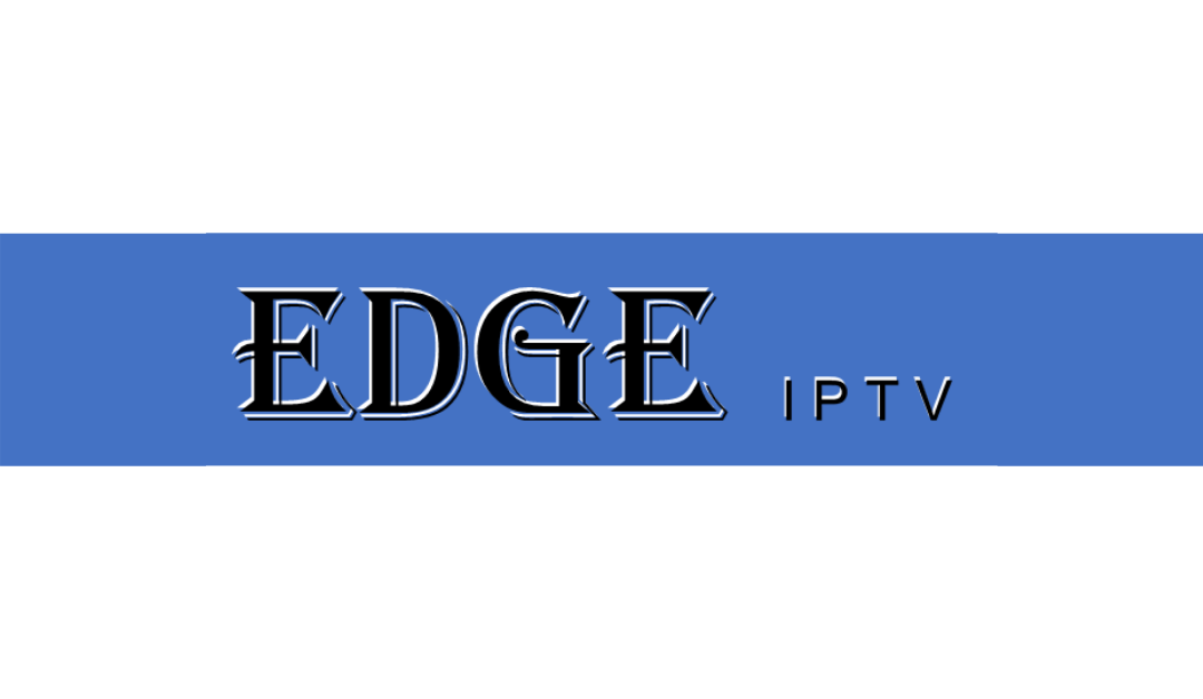 Edge TV IPTV – Stream Over 3000+ Live Channels