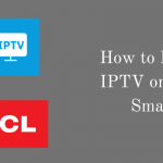 How to Install IPTV on TCL Smart TV