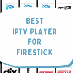 Best IPTV Player for Firestick