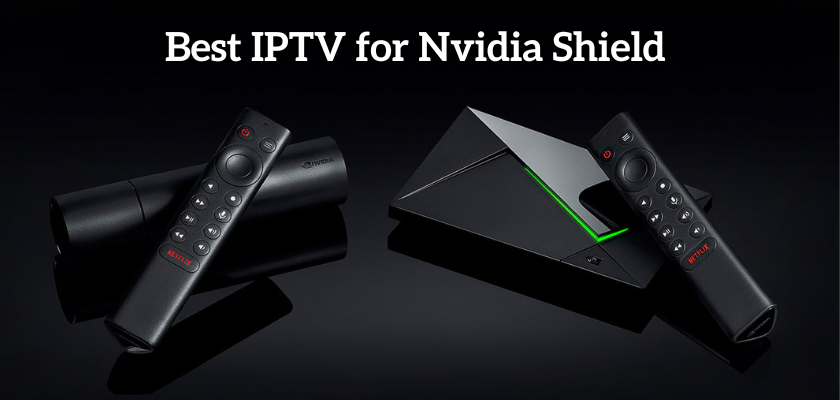 Best IPTV for Nvidia Shield