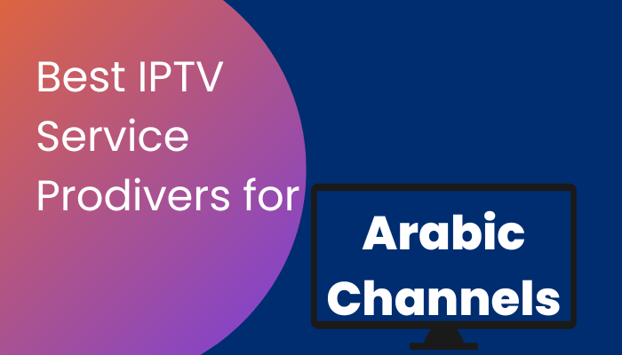 Best IPTV for Arabic Channels