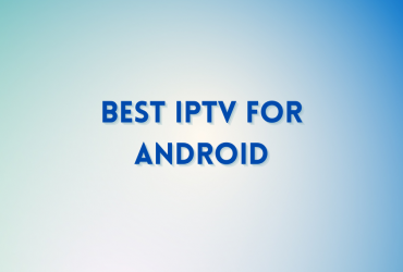 Best IPTV For Android