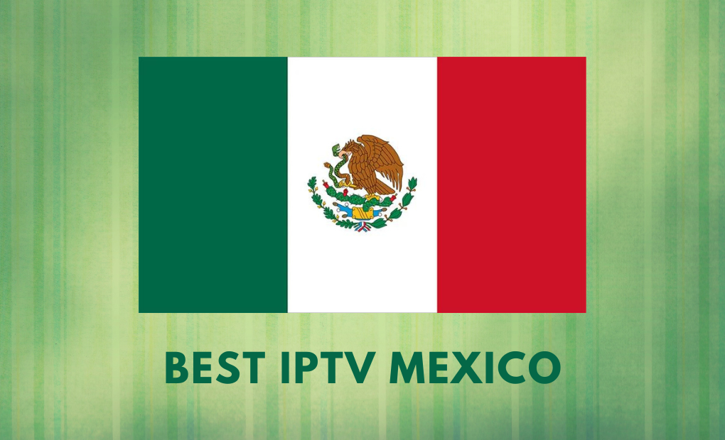 Best IPTV Mexico