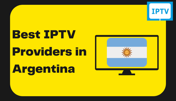 Best IPTV Providers in Argentina