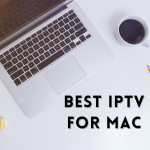 Best IPTV for Mac