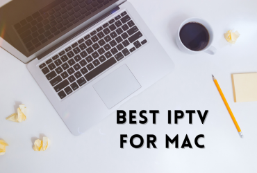 Best IPTV for Mac