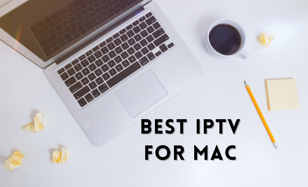 Best IPTV for Mac