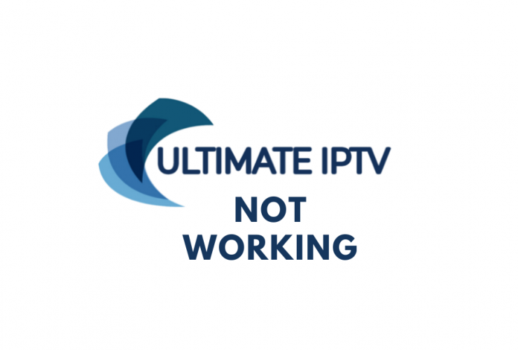 Ultimate IPTV not working