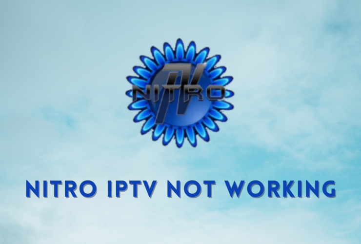 Nitro IPTV Not Working