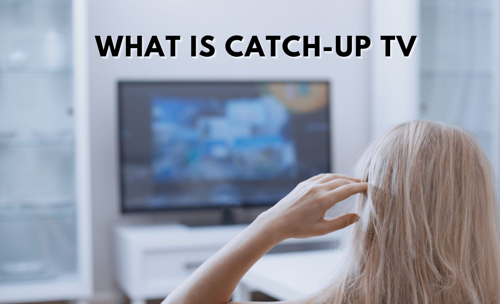 what-is-catch-up-tv-how-to-use-difference-between-catch-up-tv-vod