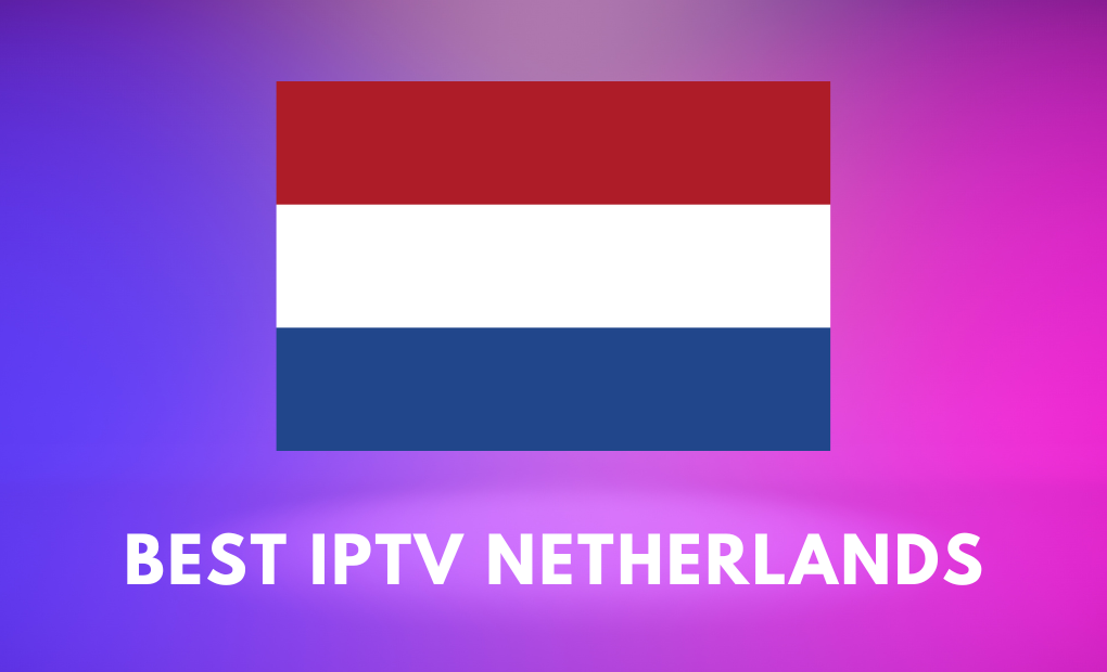 best IPTV Netherlands