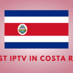 Best IPTV in Costa Rica