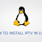 How to Install IPTV in Linux