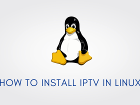 How to Install IPTV in Linux