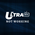 Ultra IPTV not working