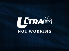 Ultra IPTV not working
