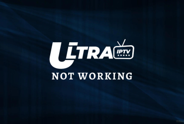 Ultra IPTV not working