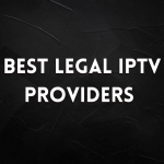 Best Legal IPTV Providers
