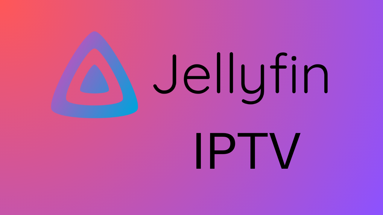 Jellyfin IPTV Review, Features, and Installation Guide IPTV Player Guide