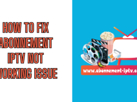 How to Fix Abonnement IPTV Not Working Issue