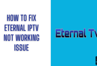 How to Solve Eternal IPTV Not Working Issue