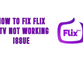 How to Fix Flix IPTV Not Working Issue