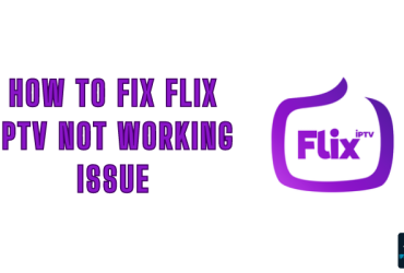 How to Fix Flix IPTV Not Working Issue