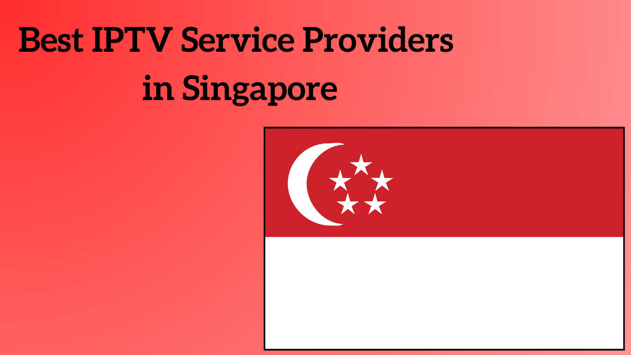 IPTV Providers in Singapore