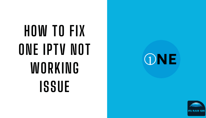 How to Fix One IPTV Not Working Issue