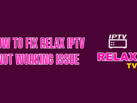 How to Fix Relax IPTV Not Working Issue on Streaming Devices