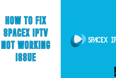 How to Fix Spacex IPTV Not Working Issue