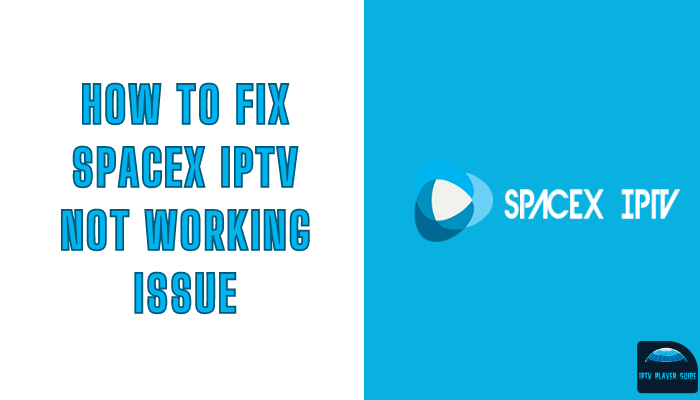 How to Fix Spacex IPTV Not Working Issue