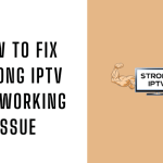 How to Fix Strong IPTV Not Working Issue