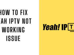 How to Fix Yeah IPTV Not Working Issue