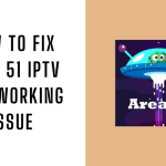 How to Fix Area 51 IPTV Not Working Issue