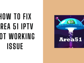 How to Fix Area 51 IPTV Not Working Issue