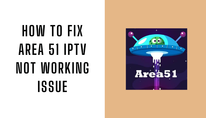 How to Fix Area 51 IPTV Not Working Issue